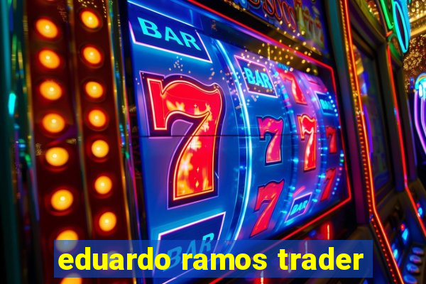 eduardo ramos trader